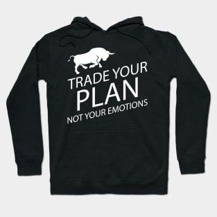 Trader - Trade your plan not your emotions Hoodie
